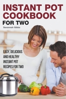 Instant Pot Cookbook for Two: Easy, Delicious and Healthy Instant Pot Recipes for Two B0B4BDQTHM Book Cover