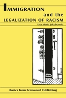 Immigration and the legalization of racism 1895686741 Book Cover