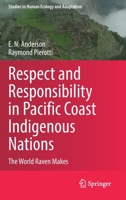 Respect and Responsibility in Pacific Coast Indigenous Nations: The World Raven Makes 3031155858 Book Cover
