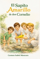 El sapito amarillo de don Cornelio (Spanish Edition) B0GYCGMF3Z Book Cover