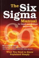 Six Sigma Manual for Small and Medium Businesses: What You Need to Know Explained Simply 1601382332 Book Cover