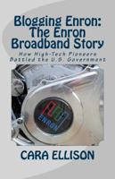 Blogging Enron: The Enron Broadband Story 1941086012 Book Cover