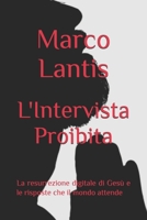 L'Intervista Proibita: La resurrezione digitale di Gesù e le risposte che il mondo attende (Italian Edition) B0F1MVX5VJ Book Cover