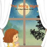 The Scary Night: A cozy picture book that helps kids turn nighttime fears into bedtime giggles. (Iris & Ray's Growth Stories) B0FBX8R2K6 Book Cover