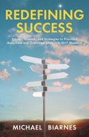 Redefining Success: Stories, Science, and Strategies to Prioritize Happiness and Overcome Life's "Oh Sh!t" Moments 163730806X Book Cover