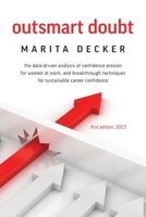 Outsmart Doubt: The data-driven analysis of confidence erosion for women at work, and breakthrough techniques for sustainable career confidence B0CN3XPBKH Book Cover