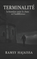 Terminalité: Frontière entre la chute et l’indifférence (French Edition) B0F9WTJW7V Book Cover