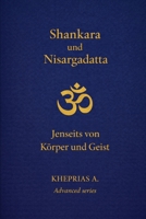 Adi Shankaracharya und Nisargadatta Maharaj: Jenseits von Körper und Geist (Der Weg des Einen – Nichtdualitäts-Reihe) B0G3NVS6F4 Book Cover
