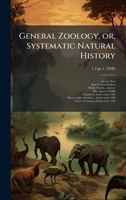 General Zoology, or, Systematic Natural History 1025201833 Book Cover