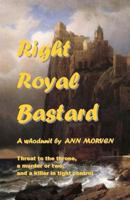 Right Royal Bastard: Chills and Chuckles 1475176171 Book Cover