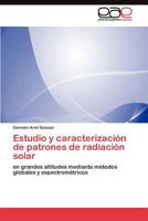 Estudio y caracterización de patrones de radiación solar: en grandes altitudes mediante métodos globales y espectrométricos 3845490918 Book Cover