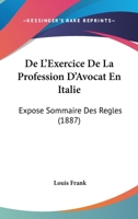 De L'Exercice De La Profession D'Avocat En Italie: Expose Sommaire Des Regles (1887) 116740355X Book Cover