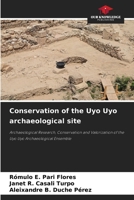 Conservation of the Uyo Uyo archaeological site 6207681630 Book Cover