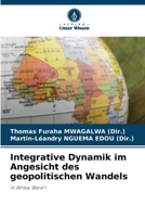 Integrative Dynamik im Angesicht des geopolitischen Wandels: in Afrika. Band I (German Edition) B0CJBJGDH7 Book Cover