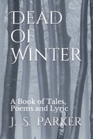 Dead of Winter : A Book of Tales, Poems and Lyric 1723919039 Book Cover