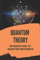 Quantum Theory: Introduction To Quantum Mechanics: Quantum Mechanics In Chemistry B099T7SP4T Book Cover
