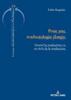 Pour une traductologie élargie: Quand la traduction va au-delà de la traduction (Travaux interdisciplinaires et plurilingues, 39) (French Edition) 2875749536 Book Cover