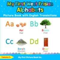 My First West Frisian Alphabets Picture Book with English Translations: Bilingual Early Learning & Easy Teaching West Frisian Books for Kids 036960105X Book Cover