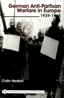 German Anti-Partisan Warfare in Europe: 1939-1945 0764313959 Book Cover