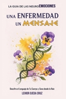 Una Enfermedad un Mensaje: La guía de las neuroemociones. (Spanish Edition) B0F6Y1FMCK Book Cover