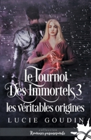 Les véritables origines: Le tournoi des immortels, T3 (French Edition) B084DGX3PP Book Cover