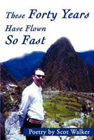 These Forty Years Have Flown So Fast 0595190014 Book Cover