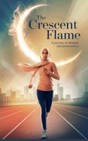The Crescent Flame (Young Adult Fiction: Religious - Muslim) B0FGVXDYXV Book Cover