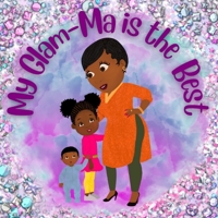 My Glam-Ma is the Best: Version 1 B0C6C6GPWQ Book Cover