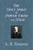 The Holy Spirit or Power From on High 1088203442 Book Cover