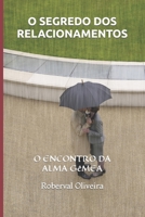 O SEGREDO DOS RELACIONAMENTOS: O ENCONTRO DA ALMA GEMEA B0C2SRHDX5 Book Cover