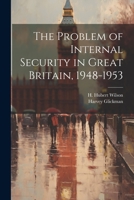 The Problem of Internal Security in Great Britain, 1948-1953 - Primary Source Edition 1021497339 Book Cover