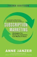 Subscription Marketing: Strategies for Nurturing Customers in a World of Churn 0986406201 Book Cover