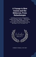 A Voyage to New Guinea and the Moluccas, From Balambangan: Including an Account of Magindano, Sooloo, and Other Islands ... Performed in the Tartar ... During the Years 1774, 1775, and 1776 1020799765 Book Cover