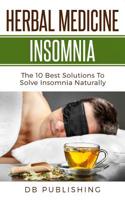Herbal Medicine Insomnia: The 10 Best Solutions to Solve Insomnia Naturally 1726303535 Book Cover