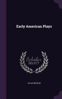 Early American Plays 1141708825 Book Cover