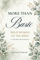 More Than Basic : Bold Women of the Bible 1960807463 Book Cover