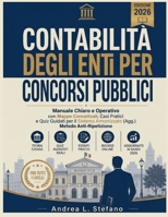Contabilità Degli Enti Locali Per Concorsi Pubblici 2026: Manuale Chiaro e Operativo con Mappe Concettuali, Casi Pratici e Quiz Guidati per il Sistema ... Metodo Anti-Ripetizione (Italian Edition) B0H1WWK3FH Book Cover