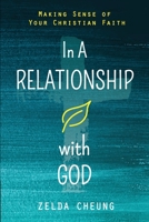 IN A RELATIONSHIP WITH GOD: Making Sense of Your Christian Faith 1738001105 Book Cover