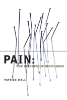 Pain: The Science of Suffering 0231120060 Book Cover