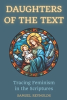 Daughters of the Text: Tracing Feminism in the Scriptures B0CKVJB2SS Book Cover