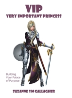 VIP - Very Important Princess: Building Your Palace of Purpose 1773708333 Book Cover