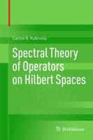 Spectral Theory of Operators on Hilbert Spaces 0817683275 Book Cover
