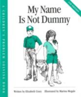 My Name Is Not Dummy (Crary, Elizabeth, Children's Problem Solving Book.) 0960286284 Book Cover