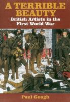 A Terrible Beauty: British Artists in the First World War 1906593000 Book Cover