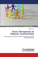 From Therapeutic to Didactic Communities: Brief Intensive Dynamic Group Therapy for Severely Affected Patients 3659201308 Book Cover