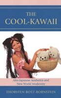The Cool-Kawaii: Afro-Japanese Aesthetics and New World Modernity 0739148451 Book Cover