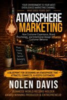 Atmosphere Marketing: How Customer Experience, Brand Psychology and Intentional Design Influence Customer Behavior B0H7FLQ82H Book Cover