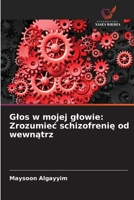 Glos w mojej glowie: Zrozumiec schizofrenie od wewnatrz (Polish Edition) 6202361689 Book Cover