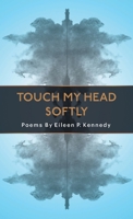 Touch My Head Softly 1646624076 Book Cover