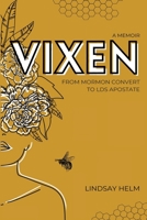Vixen: From Mormon Convert To LDS Apostate 1087920248 Book Cover
